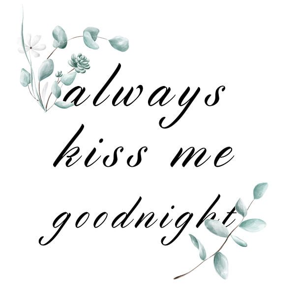 always kiss me goodnight Küsse Kuss Gute Nacht