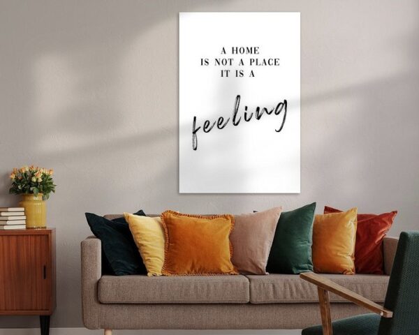 Home is not a place it is a feeling