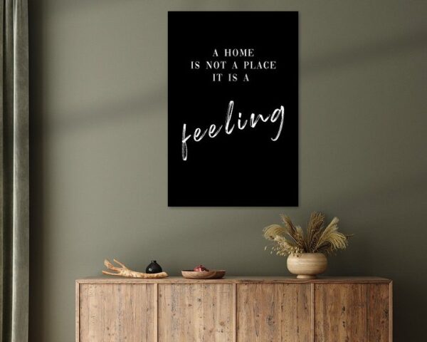 Home is not a place it is a feeling