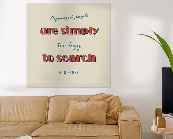 Organisierte Leute sind zu faul zu suchen!